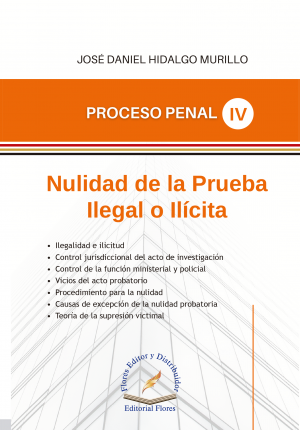 Proceso Penal (4). Nulidad de la prueba ilegal o ilícita