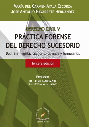 DERECHO CIVIL V. PRÁCTICA FORENSE DEL DERECHO SUCESORIO 3A. ED.