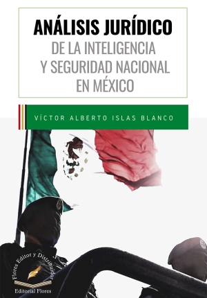 ANÁLISIS JURÍDICO DE LA INTELIGENCIA Y SEGURIDAD NACIONAL EN MÉXICO