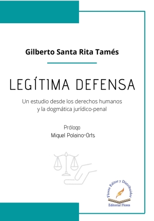 LEGÍTIMA DEFENSA (Un estudio desde los derechos humanos y la dogmática jurídico-penal)