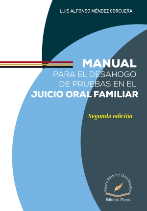 MANUAL PARA EL DESAHOGO DE PRUEBAS EN EL JUICIO ORAL FAMILIAR 2a. Edición